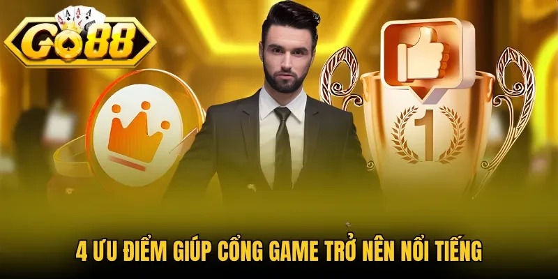 4 ưu điểm giúp cổng game trở nên nổi tiếng