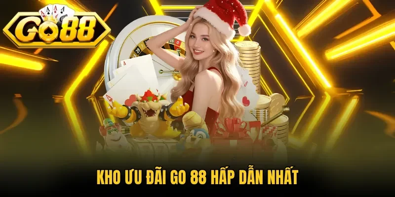 Kho ưu đãi Go 88 hấp dẫn nhất